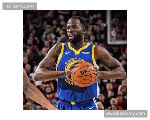 德雷蒙德格林的篮球之路：从新秀到勇士核心的成长历程